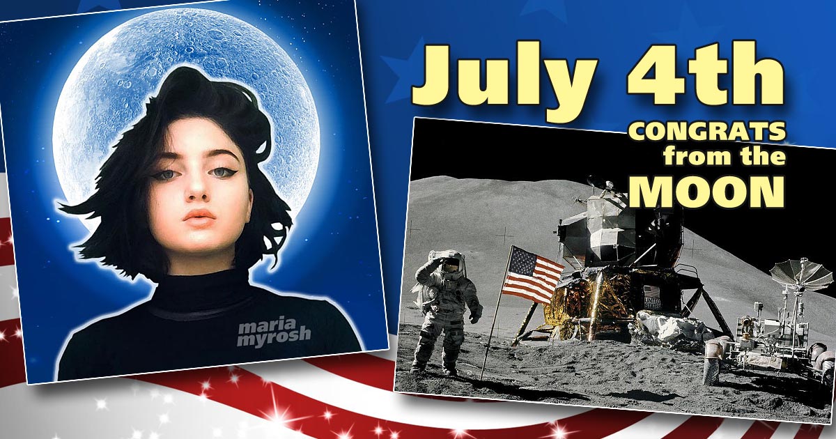 July 4th: Maria Myrosh – Girl from the Moon